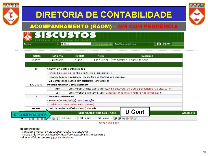 DIRETORIA DE CONTABILIDADE ACOMPANHAMENTO (RAOM) – OM COM PENDÊNCIA RAOM RECOMENDAÇÕES D Cont 78