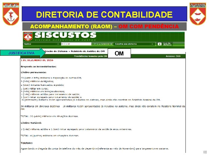 DIRETORIA DE CONTABILIDADE ACOMPANHAMENTO (RAOM) – OM COM PENDÊNCIA RAOM JUSTIFICATIVA OM RAOM 80