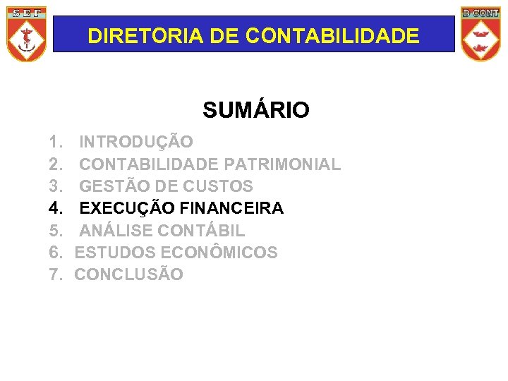 DIRETORIA DE CONTABILIDADE SUMÁRIO 1. 2. 3. 4. 5. 6. 7. INTRODUÇÃO CONTABILIDADE PATRIMONIAL