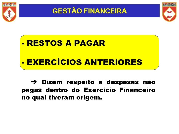 GESTÃO FINANCEIRA - RESTOS A PAGAR - EXERCÍCIOS ANTERIORES Dizem respeito a despesas não