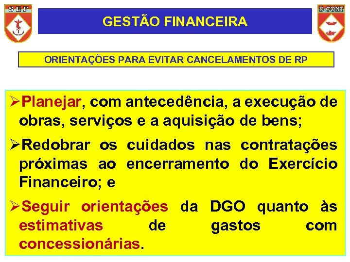 GESTÃO FINANCEIRA ORIENTAÇÕES PARA EVITAR CANCELAMENTOS DE RP Planejar, com antecedência, a execução de