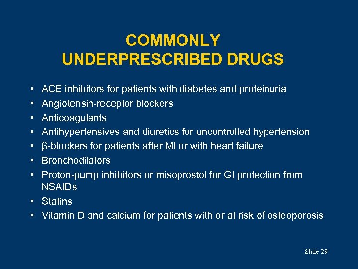COMMONLY UNDERPRESCRIBED DRUGS • • ACE inhibitors for patients with diabetes and proteinuria Angiotensin-receptor