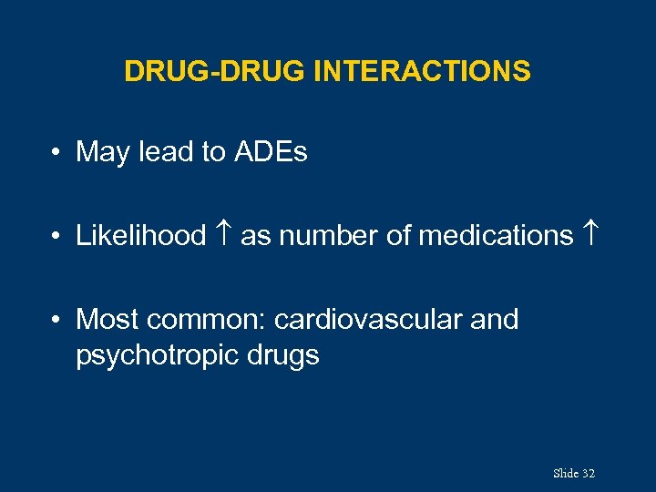 DRUG-DRUG INTERACTIONS • May lead to ADEs • Likelihood as number of medications •