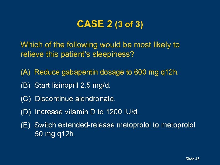 CASE 2 (3 of 3) Which of the following would be most likely to