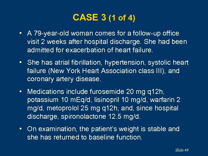 CASE 3 (1 of 4) • A 79 -year-old woman comes for a follow-up
