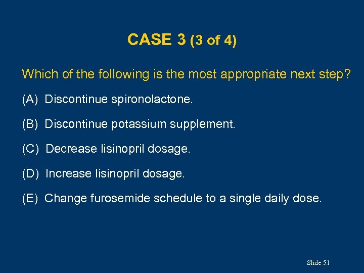 CASE 3 (3 of 4) Which of the following is the most appropriate next