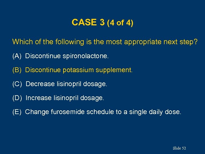 CASE 3 (4 of 4) Which of the following is the most appropriate next