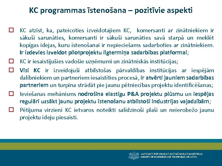 KC programmas īstenošana – pozitīvie aspekti o KC atzīst, ka, pateicoties izveidotajiem KC, komersanti