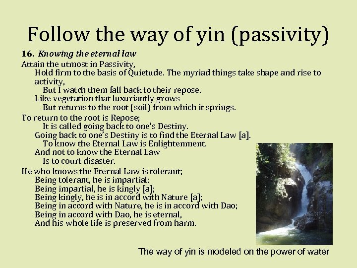 Follow the way of yin (passivity) 16. Knowing the eternal law Attain the utmost