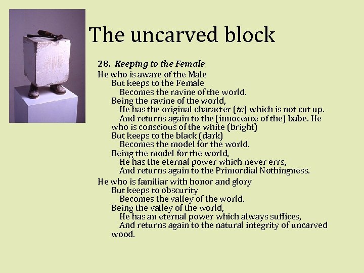 The uncarved block 28. Keeping to the Female He who is aware of the