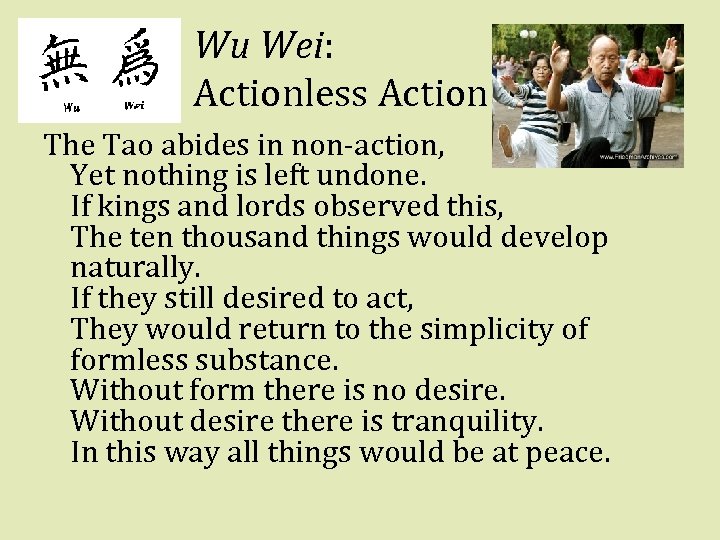 Wu Wei: Actionless Action The Tao abides in non-action, Yet nothing is left undone.