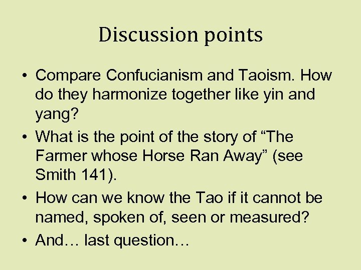 Discussion points • Compare Confucianism and Taoism. How do they harmonize together like yin