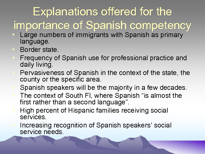 Explanations offered for the importance of Spanish competency • Large numbers of immigrants with