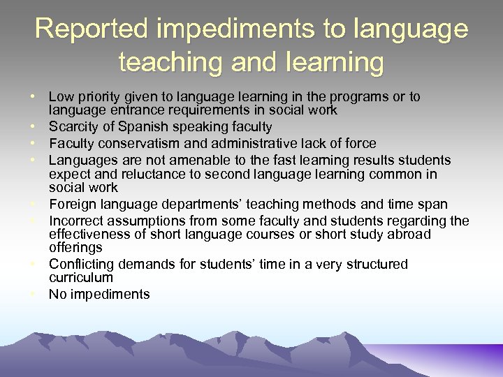 Reported impediments to language teaching and learning • Low priority given to language learning