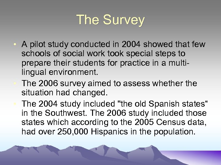 The Survey • A pilot study conducted in 2004 showed that few schools of