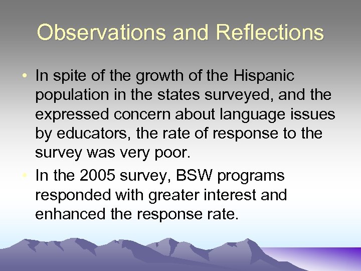 Observations and Reflections • In spite of the growth of the Hispanic population in