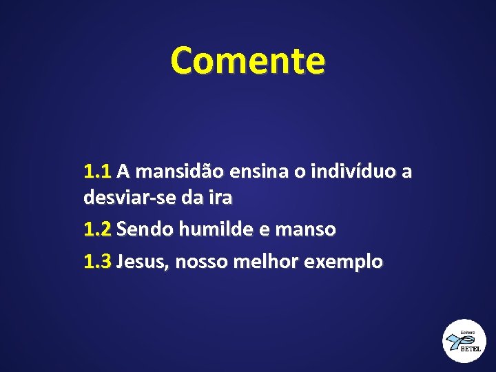 Comente 1. 1 A mansidão ensina o indivíduo a desviar-se da ira 1. 2