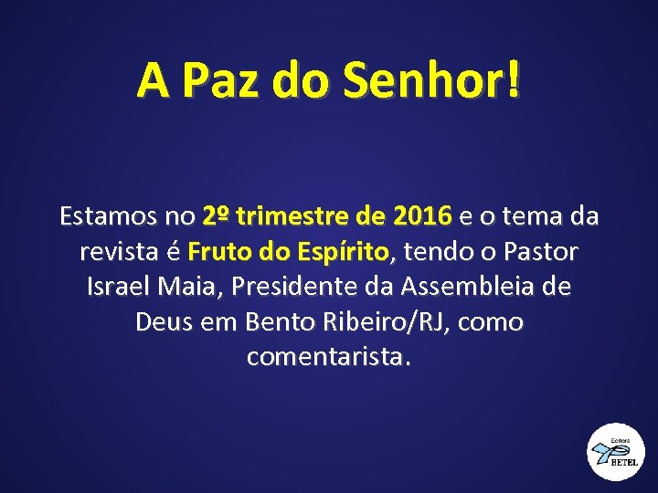 A Paz do Senhor! Estamos no 2º trimestre de 2016 e o tema da