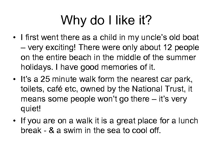 Why do I like it? • I first went there as a child in