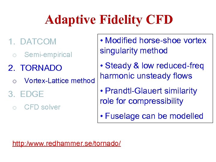 Adaptive Fidelity CFD 1. DATCOM o Semi-empirical 2. TORNADO o Vortex-Lattice method 3. EDGE