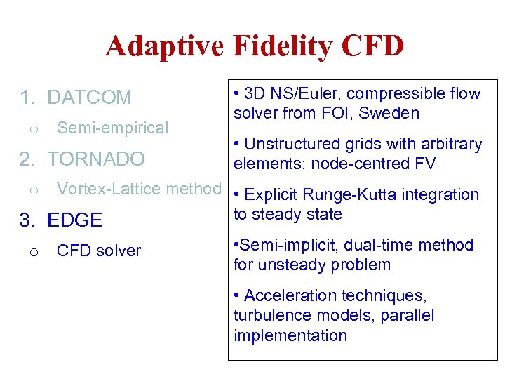 Adaptive Fidelity CFD 1. DATCOM o Semi-empirical 2. TORNADO • 3 D NS/Euler, compressible