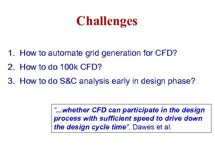 Challenges 1. How to automate grid generation for CFD? 2. How to do 100