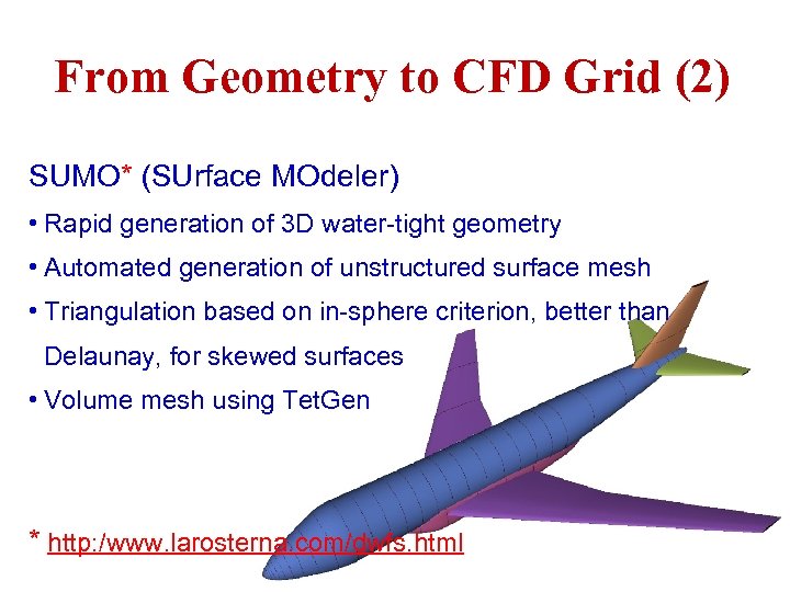 From Geometry to CFD Grid (2) SUMO* (SUrface MOdeler) • Rapid generation of 3