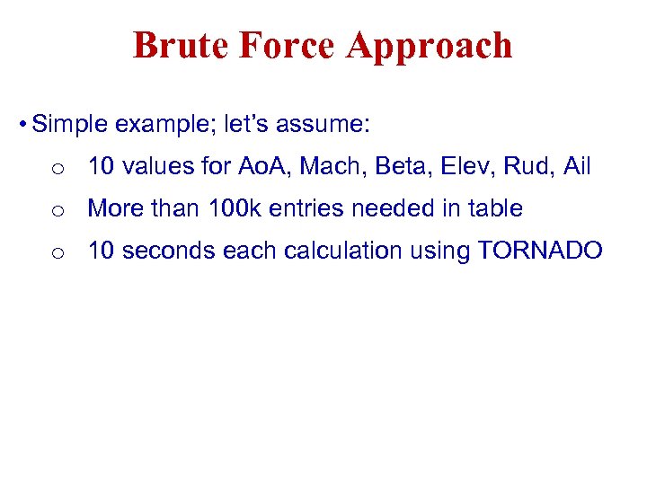 Brute Force Approach • Simple example; let’s assume: o 10 values for Ao. A,