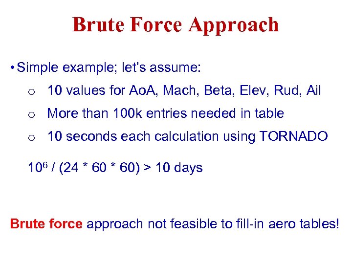 Brute Force Approach • Simple example; let’s assume: o 10 values for Ao. A,