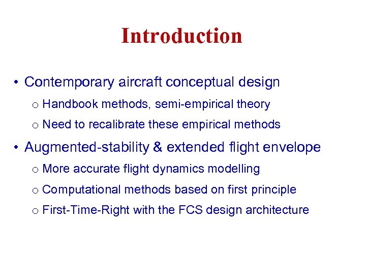 Introduction • Contemporary aircraft conceptual design o Handbook methods, semi-empirical theory o Need to