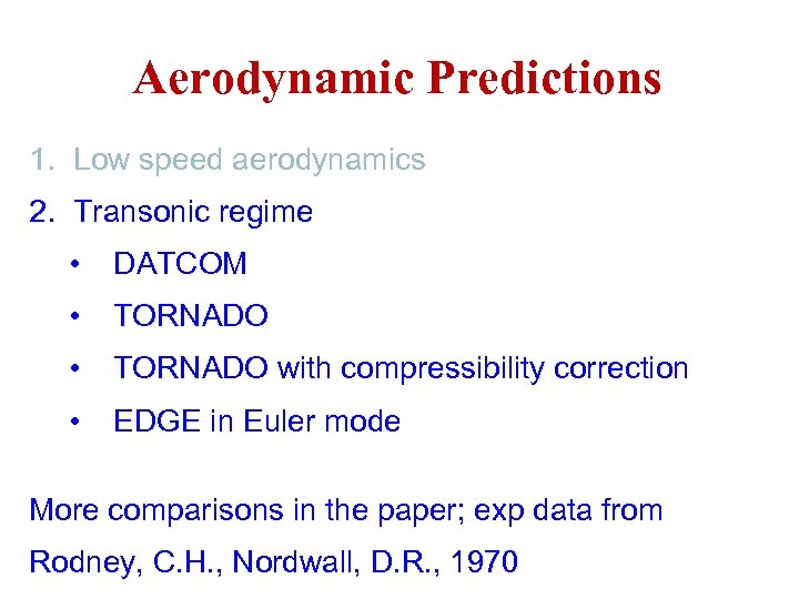 Aerodynamic Predictions 1. Low speed aerodynamics 2. Transonic regime • DATCOM • TORNADO with