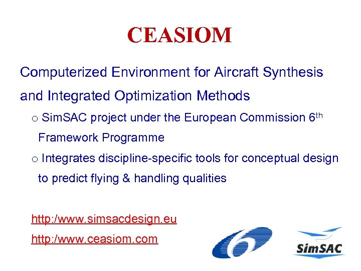 CEASIOM Computerized Environment for Aircraft Synthesis and Integrated Optimization Methods o Sim. SAC project