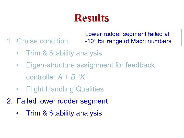 Results 1. Cruise condition Lower rudder segment failed at -10 o for range of