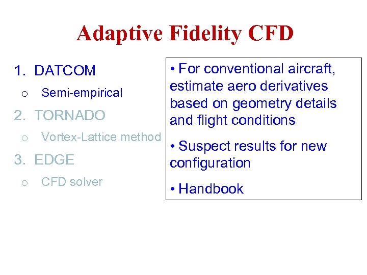 Adaptive Fidelity CFD 1. DATCOM o Semi-empirical 2. TORNADO o Vortex-Lattice method 3. EDGE