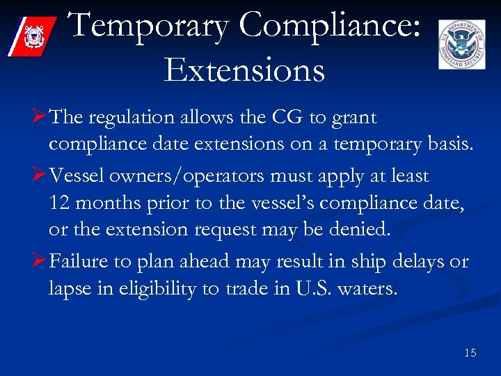 Temporary Compliance: Extensions Ø The regulation allows the CG to grant compliance date extensions