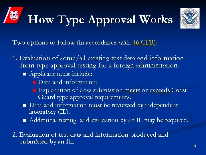 How Type Approval Works Two options to follow (in accordance with 46 CFR): 1.