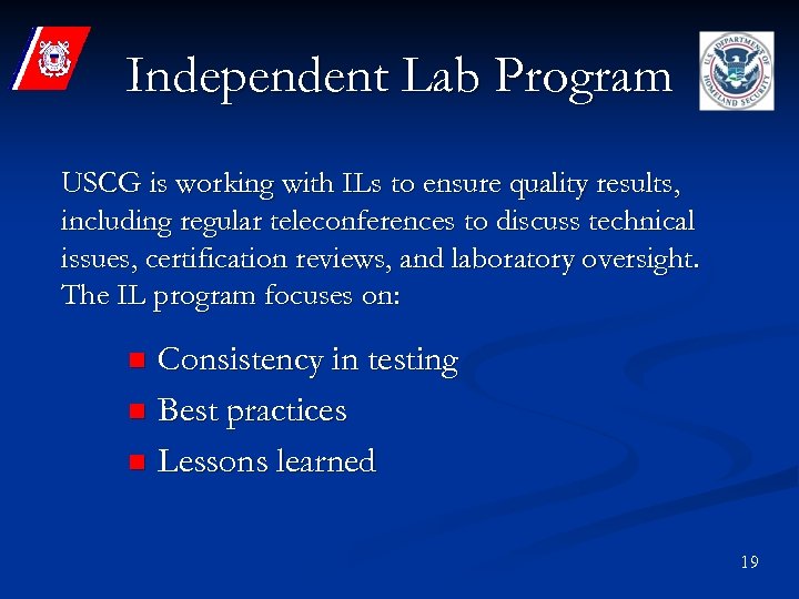 Independent Lab Program USCG is working with ILs to ensure quality results, including regular