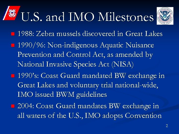 U. S. and IMO Milestones 1988: Zebra mussels discovered in Great Lakes n 1990/96: