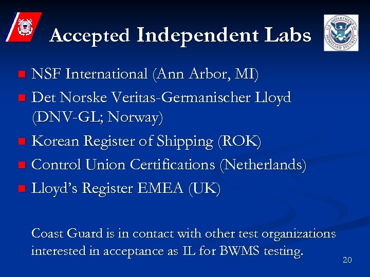 Accepted Independent Labs NSF International (Ann Arbor, MI) n Det Norske Veritas-Germanischer Lloyd (DNV-GL;