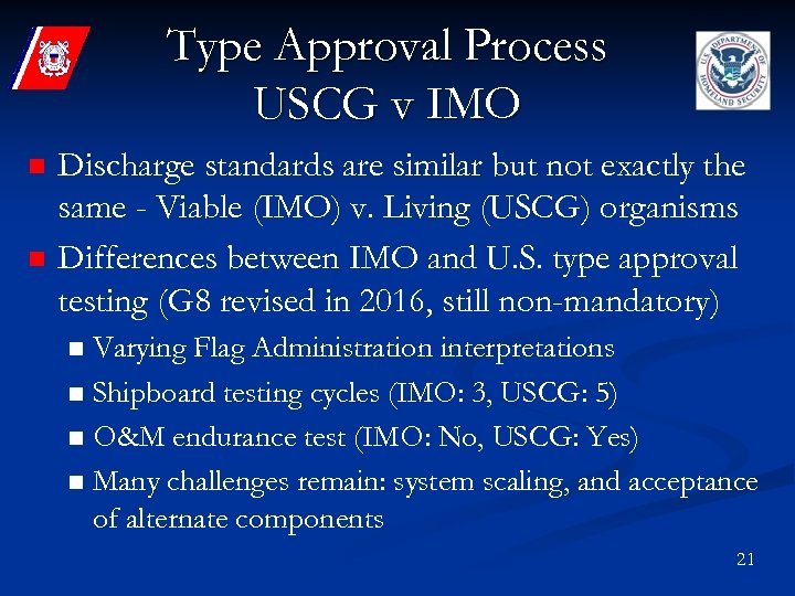 Type Approval Process USCG v IMO n n Discharge standards are similar but not