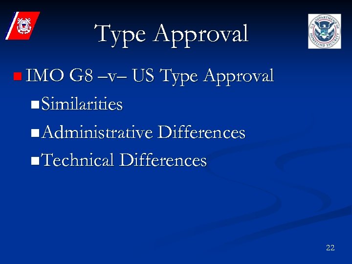 Type Approval n IMO G 8 –v– US Type Approval n Similarities n Administrative