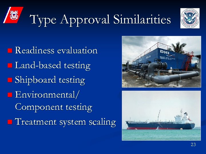 Type Approval Similarities n Readiness evaluation n Land-based testing n Shipboard testing n Environmental/