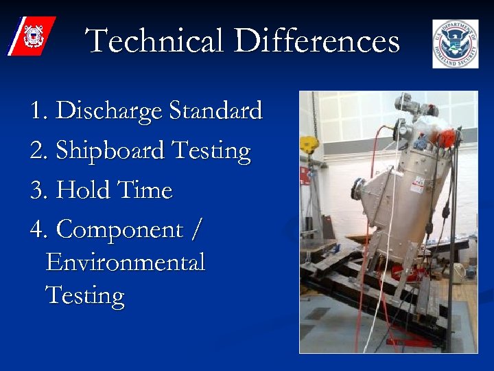 Technical Differences 1. Discharge Standard 2. Shipboard Testing 3. Hold Time 4. Component /