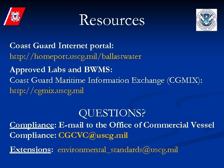 Resources Coast Guard Internet portal: http: //homeport. uscg. mil/ballastwater Approved Labs and BWMS: Coast