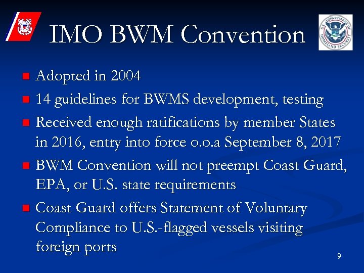 IMO BWM Convention Adopted in 2004 n 14 guidelines for BWMS development, testing n