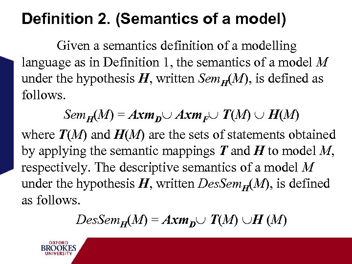 Definition 2. (Semantics of a model) Given a semantics definition of a modelling language