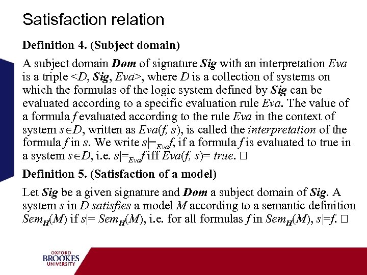 Satisfaction relation Definition 4. (Subject domain) A subject domain Dom of signature Sig with