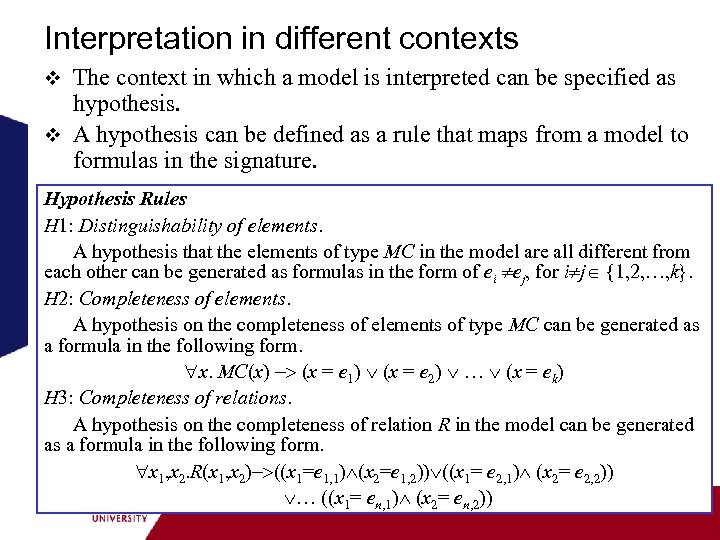 Interpretation in different contexts The context in which a model is interpreted can be