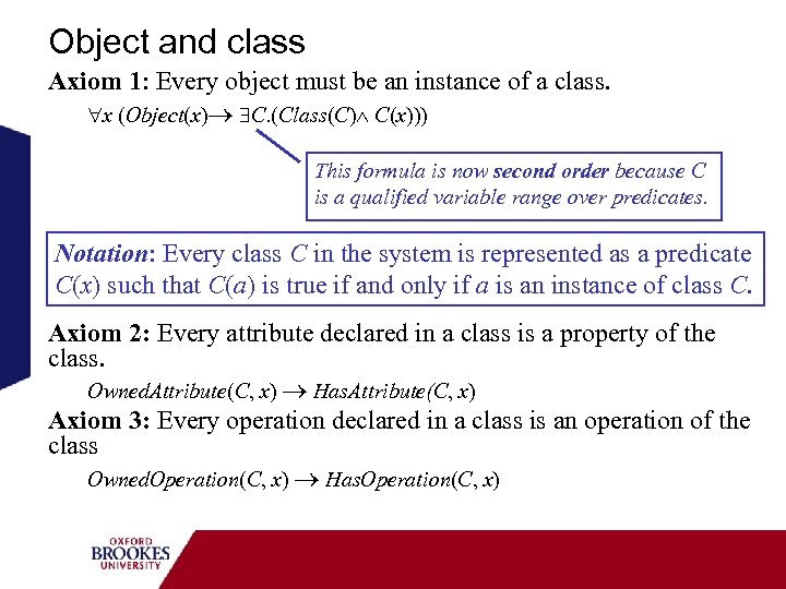 Object and class Axiom 1: Every object must be an instance of a class.