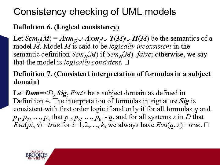 Consistency checking of UML models Definition 6. (Logical consistency) Let Sem. H(M) = Axm.